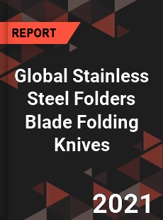 Global Stainless Steel Folders Blade Folding Knives Market