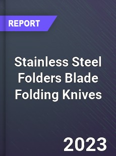 Global Stainless Steel Folders Blade Folding Knives Market