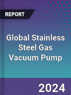 Global Stainless Steel Gas Vacuum Pump Industry