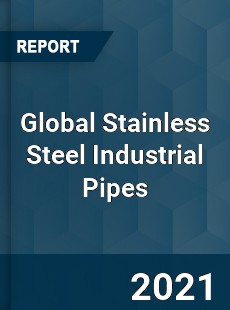 Global Stainless Steel Industrial Pipes Market