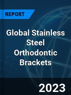 Global Stainless Steel Orthodontic Brackets Industry