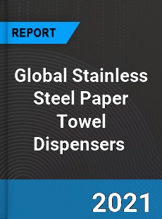 Global Stainless Steel Paper Towel Dispensers Market