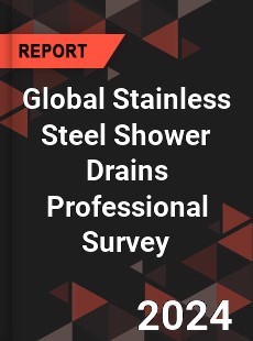 Global Stainless Steel Shower Drains Professional Survey Report