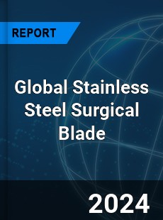 Global Stainless Steel Surgical Blade Industry