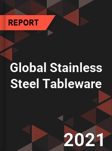 Global Stainless Steel Tableware Market