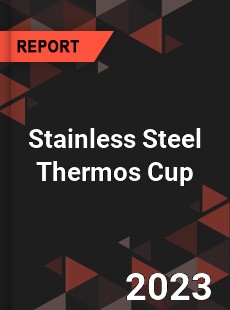 Global Stainless Steel Thermos Cup Market