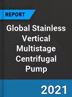 Global Stainless Vertical Multistage Centrifugal Pump Market