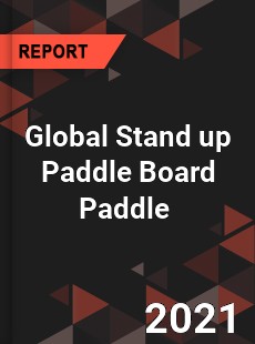 Global Stand up Paddle Board Paddle Market