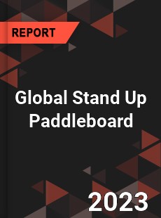 Global Stand Up Paddleboard Industry