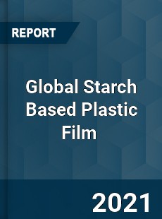 Global Starch Based Plastic Film Market