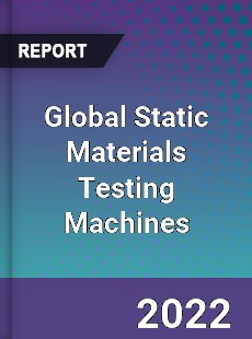 Global Static Materials Testing Machines Market