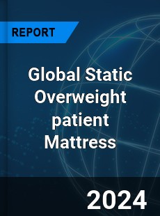 Global Static Overweight patient Mattress Industry