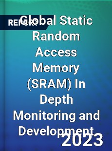 Global Static Random Access Memory In Depth Monitoring and Development Analysis