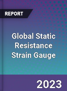 Global Static Resistance Strain Gauge Industry