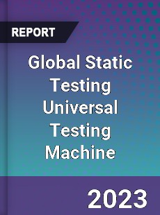 Global Static Testing Universal Testing Machine Industry