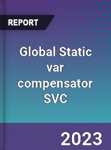 Global Static var compensator SVC Market