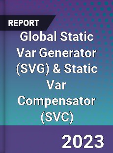 Global Static Var Generator & Static Var Compensator Market