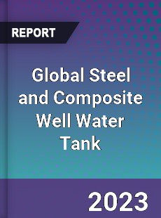 Global Steel and Composite Well Water Tank Market