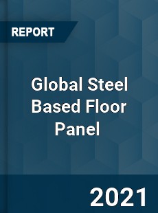 Global Steel Based Floor Panel Market