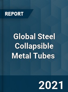 Global Steel Collapsible Metal Tubes Market