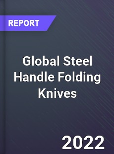 Global Steel Handle Folding Knives Market