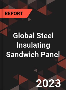 Global Steel Insulating Sandwich Panel Industry