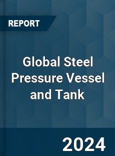 Global Steel Pressure Vessel and Tank Industry