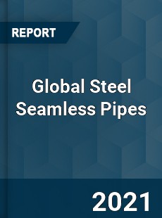 Global Steel Seamless Pipes Market