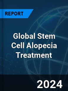 Global Stem Cell Alopecia Treatment Market