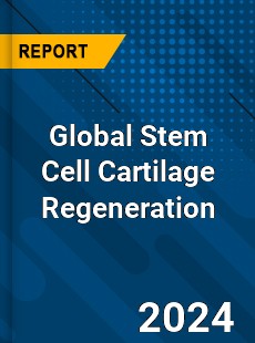 Global Stem Cell Cartilage Regeneration Market