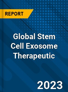 Global Stem Cell Exosome Therapeutic Industry