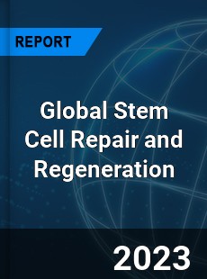 Global Stem Cell Repair and Regeneration Industry