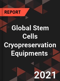 Global Stem Cells Cryopreservation Equipments Market