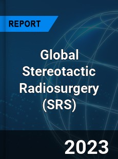 Global Stereotactic Radiosurgery Industry