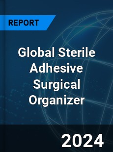 Global Sterile Adhesive Surgical Organizer Industry