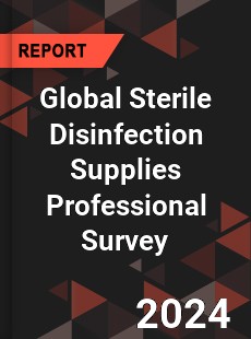 Global Sterile Disinfection Supplies Professional Survey Report