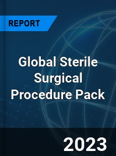 Global Sterile Surgical Procedure Pack Industry