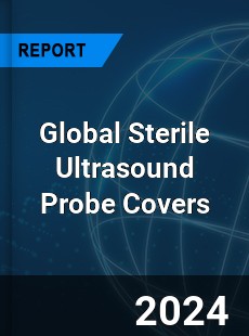 Global Sterile Ultrasound Probe Covers Industry