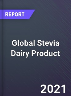 Global Stevia Dairy Product Market