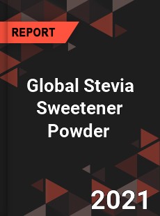 Global Stevia Sweetener Powder Market