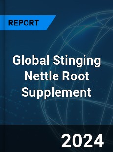 Global Stinging Nettle Root Supplement Industry