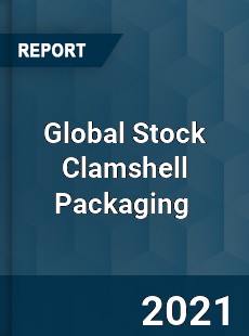 Global Stock Clamshell Packaging Market