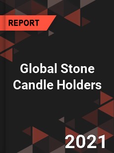 Global Stone Candle Holders Market