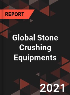 Global Stone Crushing Equipments Market