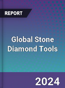 Global Stone Diamond Tools Industry