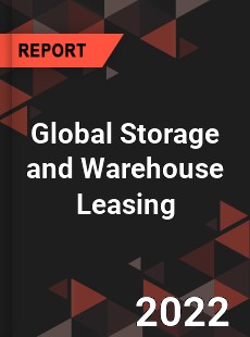 Global Storage and Warehouse Leasing Market