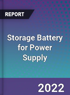 Global Storage Battery for Power Supply Market