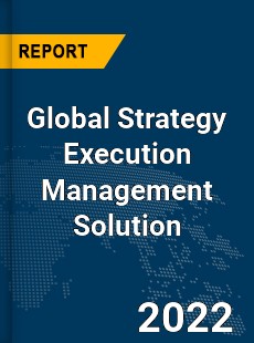 Global Strategy Execution Management Solution Market