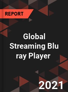 Global Streaming Blu ray Player Market