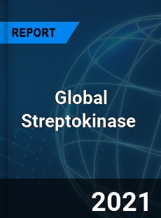 Global Streptokinase Market